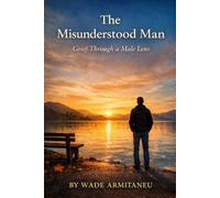 The Misunderstood Man: Grief Through a Male Lens: 1