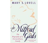 The Mitford Girls: The Biography of an Extraordinary Family: The Biography of an Outrageous Family