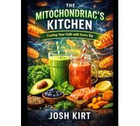 The Mitochondriac’s Kitchen: Fueling Your Cells with Every Sip