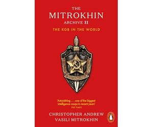 The Mitrokhin Archive II: The KGB in the World