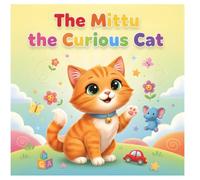 The Mittu the Curious Cat: A Fun and Educational Coloring Storybook for Kids Ages 3-15 | 100 Cute Cat Adventures to Color, Read, and Enjoy