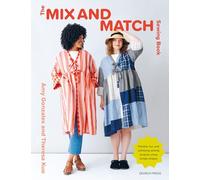 The Mix and Match Sewing Book : Flexible, Fun and Satisfying Sewing Projects Using Simple Shapes