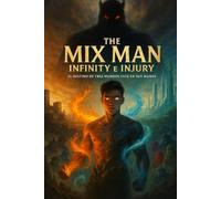 The Mix Man 1: Infinity e Injury: el destino de tres mundo está en sus manos