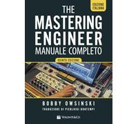 The mixing engineer. Manuale completo