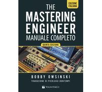 The mixing engineer. Manuale completo - Owsinski Bobby