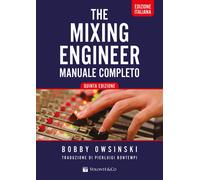 The mixing engineer. Manuale completo - Owsinski Bobby