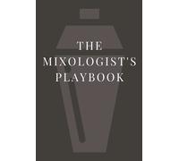 The Mixologist's Playbook: The BEST PLACE to record your Top 100 cocktail recipes! Easily write down and keep track of those awesome cocktail ... on social media and keep them in one place!