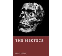 The Mixtecs: Lords of Oaxaca