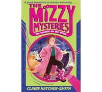 The Mizzy Mysteries: The Shadow on the Wreck: The second exciting middle-grade illustrated mystery adventure with your favourite neurodivergent heroine, new for 2026!: Book 2