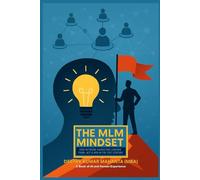 The MLM Mindset: How Network Marketing Legends Think, Act & Win in the 21st Century