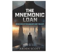 THE MNEMONIC LOAN: BOOK ONE OF THE MEMORY DEBT SERIES