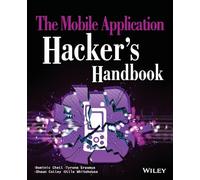 The Mobile Application Hacker's Handbook by Chell, Dominic