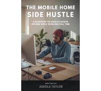 The Mobile Home Side Hustle: A Blueprint to Create Passive Income While Working Full Time