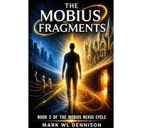 The Mobius Fragments: The System Didn't Fail. It Evolved. Book 2 of The Mobius Nexus Cycle