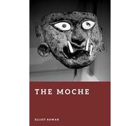 The Moche: Lords of the Northern Andes