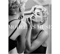 The Model As Muse: Embodying Fashion