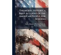 The Model History; a Brief Account of the American People, for Schools