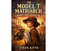 The Model T Matriarch: Harriet Ford’s Revolution