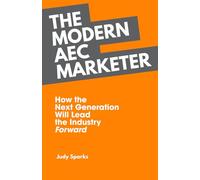 The Modern AEC Marketer: How the Next Generation Will Lead the Industry Forward