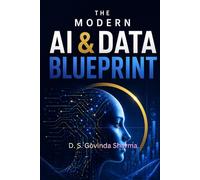 The Modern AI and Data Blueprint: A Practical Handbook for AI Engineering, Data Science & Future Tech Careers