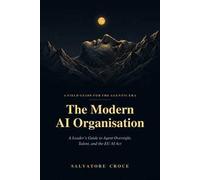The modern AI organisation. A leader's guide to agent oversight, talent, and the EU AI Act