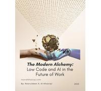 The Modern Alchemy Low Code and AI in the Future of Wor - Libro in brossura...