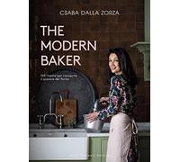 The modern baker. 120 ricette per riscoprire il piacere del forno
