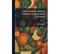 The Modern Baker Confectioner and Caterer