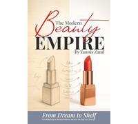 The Modern Beauty Empire: From Dream to Shelf, Your blueprint to beauty business success, no fluff, just facts.