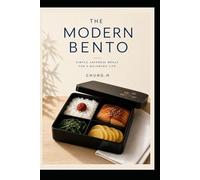 The Modern Bento: The Japanese Lunchbox Method for Mindful Eating, Steady Energy, and a Calmer Workday