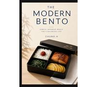The Modern Bento: The Japanese Lunchbox Method for Mindful Eating, Steady Energy, and a Calmer Workday