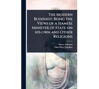 The Modern Buddhist; Being the Views of a Siamese Minister of State on his own and Other Religions