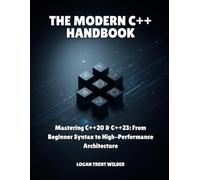 THE MODERN C++ HANDBOOK: Mastering C++20 & C++23: From Beginner Syntax to High-Performance Architecture