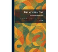 The Modern Cat: Her Mind & Manners: An Introduction to Comparative Psychology
