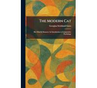The Modern Cat: Her Mind & Manners: An Introduction to Comparative Psychology