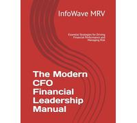 The Modern CFO Financial Leadership Manual: Essential Strategies for Driving Financial Performance and Managing Risk: 11