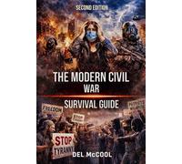 The Modern Civil War Survival Guide: A Civilian’s Guide to Preparation, Awareness, and Survival Information