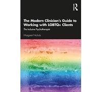 The Modern Clinician's Guide to Working with LGBTQ+ Clients: The Inclusive