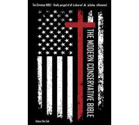 The Modern Conservative Bible: Pure Holy Scripture