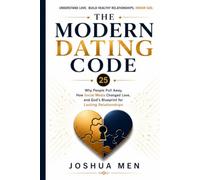 The Modern Dating Code: Why People Pull Away, How Social Media Changed Love, and God's Blueprint for Lasting Relationships