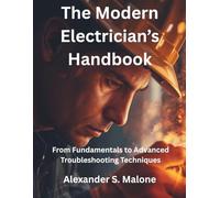The Modern Electrician’s Handbook: From Fundamentals to Advanced Troubleshooting Techniques