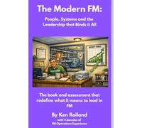 The Modern Facility Manager: People, Systems and the Leadership that Binds it All