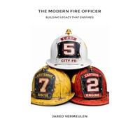 The Modern Fire Officer: Building Legacy That Endures: 2