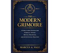 THE MODERN GRIMOIRE: A structure system for symbolic power, mental discipline and intentional practice