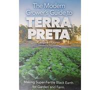 The Modern Grower's Guide to Terra Preta (Tascabile)