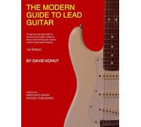 The Modern Guide To Lead Guitar: A step-by-step approach to learning the scales, patterns, techniques, and riffs used in modern lead guitar playing