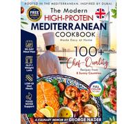 The Modern High-Protein Mediterranean Cookbook: 100+ Chef-Quality, Low-GI Diet Recipes, GLP-1 Weight Loss & Food Noise Support: Vibrant Whole Food Flavors from 8 Sunny Countries