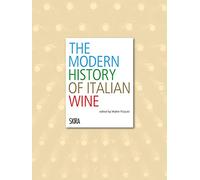 The modern history of italian wine. Ediz. illustrata