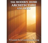 The Modern Home Architecture and Deco: A Curated Art of Contemporary Living
