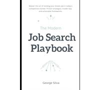 The Modern Job Search Playbook: A practical, living guide to navigating today’s bold new realities and career trends for corporate and executive professionals.